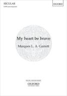 My heart be brave 