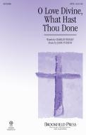 O Love Divine, What Hast Thou Done Download