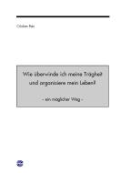 Wie überwinde ich meine Trägheit und organisiere mein Leben? 