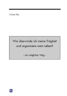 Wie überwinde ich meine Trägheit und organisiere mein Leben? 