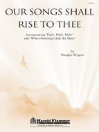 Our Songs Shall Rise To Thee 