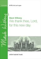 We thank thee, Lord, for this new day 