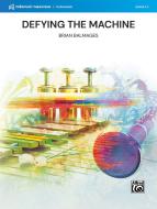 Defying the Machine 