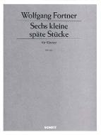 6 kleine späte Stücke 