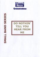 Do Nothing Till You Hear From Me 