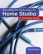 Recording And Producing In The Home Studio 
