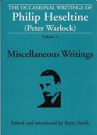 The Occasional Writings Of Philip Heseltine (Peter Warlock) Vol. 4 