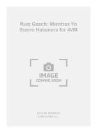 Mientras Yo Sueno Habanera For 4VM 