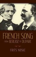 Frits Noske: French Song From Berlioz To Duparc (Book) 