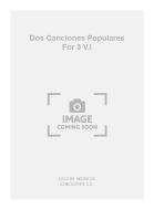 Dos Canciones Populares For 3 V.I 