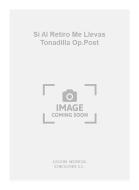 Si Al Retiro Me Llevas Tonadilla op. Post 