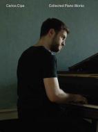 Carlos Cipa: Collected Piano Works 