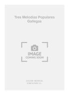 Tres Melodias Populares Gallegas 