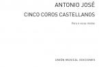 Antonio Jose: Cinco Coros Castellanos 