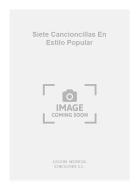 Siete Cancioncillas En Estilo Popular 