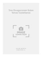 Tres Divagaciones Sobre Temas Castellanos For Guitar 