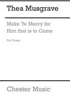 Make Ye Merry For Him That Is To Come 