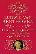 Late String Quartets Op. 127, 130-133, 135 