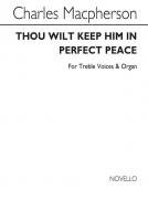 Thou Wilt Keep Him In Perfect Peace 