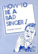 How To Be A Bad Singer! 