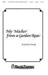 My Master from A Garden Rose SATB 