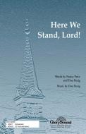 Here We Stand Lord 