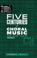 Five Centuries Of Choral Music Vol. 2 