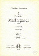 Five Danish Madrigals Op. 12 