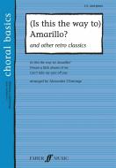 (Is This The Way To) Amarillo ? - and other Retro Classics (Choral basics) 