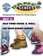 WB Dance Series Set 5: Old Time Rock & Roll / Do Wah Diddy Diddy 