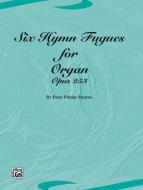Six Hymn Fugues for Organ (op. 253) 
