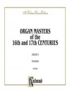 Organ Masters of the 16th and 17th Centuries Vol. 2 