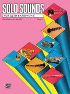 Solo Sounds for Alto Saxophone Vol. 1, Levels 3-5 