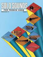 Solo Sounds For French Horn Vol. 1, Levels 1-3 