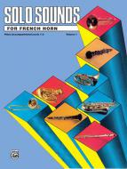Solo Sounds For French Horn Vol. 1, Levels 1-3 