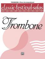 Classic Festival Solos (Trombone) Vol. 1 
