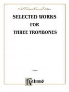 Selected Works For Three Trombones 