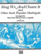 Sing We And Chant It And Other Such Popular Madrigals 