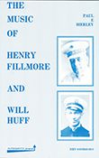The Music Of Henry Fillmore And Will Huff 