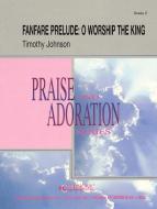 Fanfare Prelude: O Worship The King 