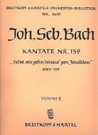 Kantate Nr. 159 "Sehet, wir gehn hinauf gen Jerusalem" (Sonntag Estomihi) BWV 159 für Soli (SATB), gemischter Chor (SATB) und Orchester 