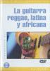 La Guitarra Reggae, Latina Y Africana 