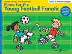 Piano for The Young Football Fanatic, Book 2 Premier Ligue 