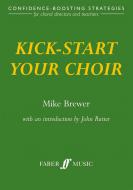 Kick-Start Your Choir (with an introduction by John Rutter) 