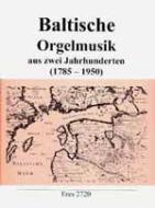 Baltische Orgelmusik aus zwei Jahrhunderten 