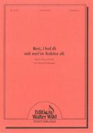 Resi, i hol di mit mei'm Traktor ab 