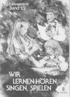 Wir lernen Hören, Singen, Spielen 1/2 (Lehrerbuch) 