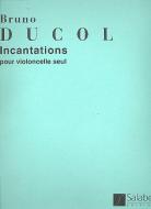 Incantations, op. 15 pour Violoncelle Seul 