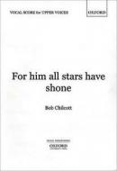 For Him All Stars Have Shone 