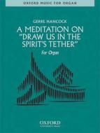 A Meditation on 'Draw Us in the Spirit's Tether' 